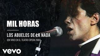 Los Abuelos De La Nada - Mil Horas (En Directo / Teatro Opera / 1985)