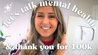 an honest conversation about mental health & thank you for 100K