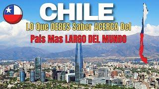 ¿Cómo es CHILE? | Lo QUE debes SABER del País mas Largo y Segundo Mas SIMISMICO del MUNDO 