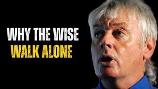 Why the Wise Walk Alone | David Ickes Motivational Video