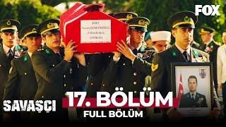 Savaşçı 17. Bölüm