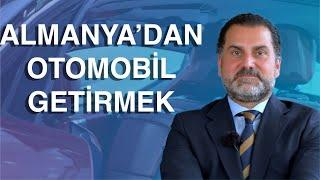 Almanya'da Aldığınız Arabayı Türkiye'de Kullanmak | Almanya'dan Türkiye'ye Araba Getirebilir Miyim?