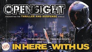 OPENSIGHT Presents "IN HERE WITH US" (Unrated Version)  🩸 