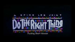 Do the Right Thing Fucking short version