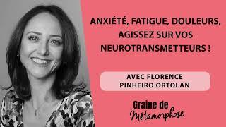 Anxiété, fatigue, douleurs, agissez sur vos neurotransmetteurs ! Avec Florence Pinheiro Ortolan