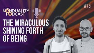 #75 - The Miraculous Shining Forth - The Nonduality Podcast - Nic Higham & Paul Dobson