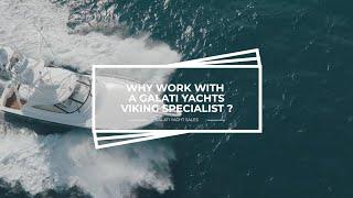 Why Work With a Galati Yachts Viking Specialist