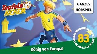 Die Teufelskicker Folge 83: König von Europa! | Ganzes Hörspiel des Monats Juli 2024