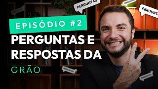 PERGUNTAS E RESPOSTAS DA GRÃO: principais dúvidas dos seguidores. Episódio #2