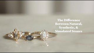 The Difference Between Natural, Synthetic, & Simulated Stones