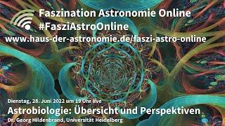 Astrobiologie: Übersicht und Perspektiven - Georg Lars Hildenbrand bei #FasziAstroOnline