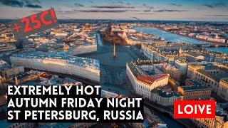 Extremely HOT Autumn Keep Going in St Petersburg, Russia! Friday, 13th Night LIVE!