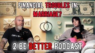 Financial Concerns In Marriage? l 2 Be Better Podcast S2 E43