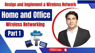 Wireless Networking | How to Design a Wireless Network For Home and Office