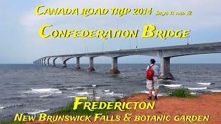 Confederation Bridge  - Fredericton - New Brunswick Grand Falls & Botanic Garden - Canada 