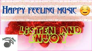 Feeling happy music || Feel happy || Happy feeling music for positive thoughts || Happiness music ||