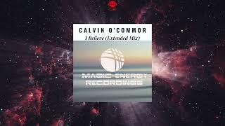 Calvin O'Commor - I Believe (Extended Mix) [MAGIC ENERGY RECORDINGS]