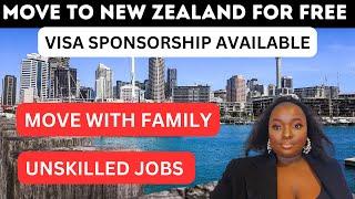 MOVE TO NEW ZEALAND FOR  FREE|UNSKILLED JOBS WITH VISA SPONSORSHIP|MOVE WITH FAMILY