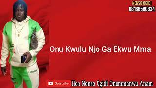 Nonso Ogidi - Onu Kwulu Njo Ga Ekwu Mma