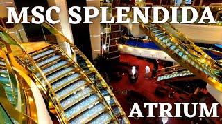 MSC SPLENDIDA - the most beautiful place onboard - THE  AMAZING ATRIUM - ship tour