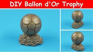 Ballon d'Or Trophy 2024 | DIY Ballon d'Or Trophy | How to Make Ballon d'Or Trophy