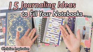 How to Fill Your Notebooks and Journals - 15 Journaling Ideas | Christian Inspiration