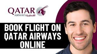 HOW TO BOOK FLIGHT ON QATAR AIRWAYS ONLINE 2025! (FULL GUIDE)