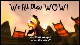 [WoW Music Video] We All Play WoW! - By Zharkan16.