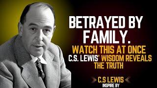 Betrayed by Blood: Why Your Family Rejects You – The Shocking Truth Revealed | C.S LEWIS