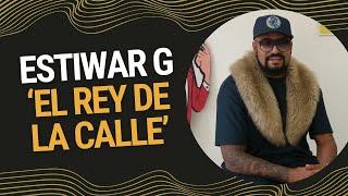 El rey de la calle: Estiwar G