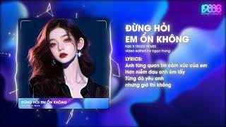 Đừng Hỏi Em Ổn Không Remix - H2k | Giá Như Đời Làm Gì Có Giá Như Remix - Remix Tiktok 2024