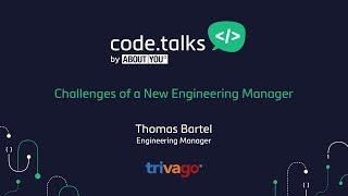 code.talks 2017 - ​​Challenges of a New Engineering Manager (Thomas Bartel)