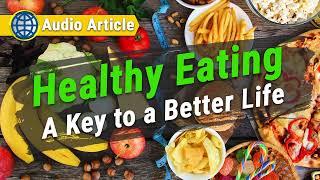  Healthy Eating A Key to a Better Life | [Audio Article]