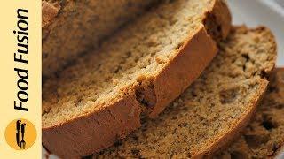 Banana Bread Recipe Recipe By Food Fusion