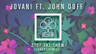 Jovani featuring John Duff  - Stop The Show (Anske Remix)