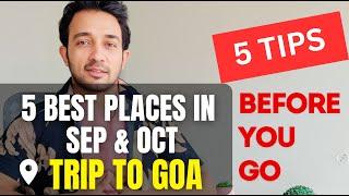 5 BEST PLACES TO VISIT | RAINCOAT REQUIRED | BEST FOOD | GOA IN SEPTEMBER | MONSOON  | COMPLETE