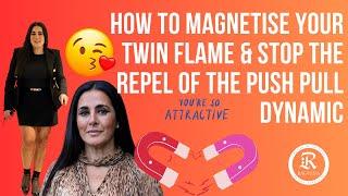 How to Magnetise Your Twin Flame & Stop the Repeal of the Push Pull