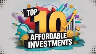 Top 10 Affordable Investments That Yield High Returns