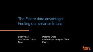 The Fiserv Data Advantage: Fueling Our Smarter Future