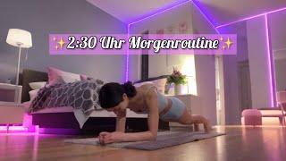 2:30 Uhr Morgenroutine