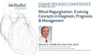 Mitral Regurgitation: Evolving Concepts in Diagnosis, Prognosis, and Management (William Zoghbi, MD)