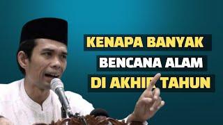 Kenapa Banyak Terjadi Bencana Alam di Akhir Tahun || Ustadz Abdul Somad