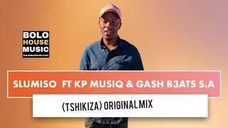 Slumiso -Tshikiza ft Kp Musiq and Gash Beats