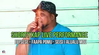 SHORTY KAP LIVE PERFORMANCE - Eli sesē_Faapa Pomu_Seisi i alualu mou