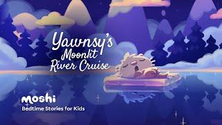 Calming Kids Bedtime Story Read Aloud | Yawnsy's Moonlit River Cruise | Moshi