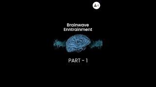 Basics of Brainwave Entrainment (Part 1) | Use of music for sleep and concentration | Neuroscience