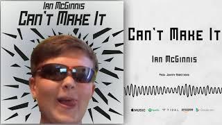 Ian McGinnis - Can't Make It (Official Audio) (Prod. Johnny Armstrong)