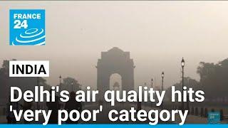 In India, Delhi's air quality hits 'very poor' category as pollution worsens • FRANCE 24 English