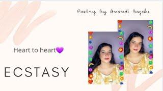 Ecstasy| Heart to heart| Anandi Bagchi| Poetry| Feelings | Disconnect That's real  The soul 2021