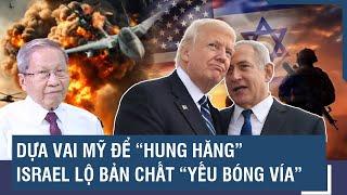 Thiếu tướng Lê Văn Cương: Israel lộ bản chất “yếu bóng vía”, dựa vai Mỹ để “hung hăng” | BLQT